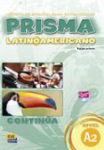 PRISMA LATINOAMERICANO, CONTINUA: NIVEL A2 ALUMNO di VV.AA