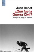QUE FUE LA GUERRA CIVIL? de BENET, JUAN 