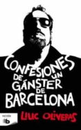 CONFESIONES DE UN GANSTER DE BARCELONA de OLIVERAS JOVE, LLUC 