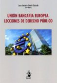 UNION BANCARIA EUROPEA: LECCIONES DE DERECHO PUBLICO di UREA SALCEDO, JUAN ANTONIO 
