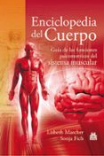ENCICLOPEDIA DEL CUERPO: GUIA DE LAS FUNCIONES PSICOMOTRICES DEL SISTEMA MUSCULAR di MARCHER, LISBETH 