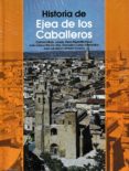 HISTORIA DE EJEA DE LOS CABALLEROS di VV.AA. 