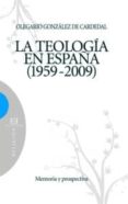 LA TEOLOGIA EN ESPAA (1959-2009) di GONZALEZ DE CARDENAL, OLEGARIO 