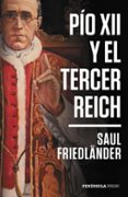 PIO XII Y EL TERCER REICH di FRIEDLNDER, SAUL 