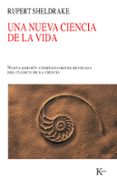 NUEVA CIENCIA DE LA VIDA, UNA HIPOTESIS DE LA CAUSACION FORMATIVA de SHELDRAKE, RUPERT 