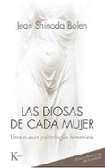 LAS DIOSAS DE CADA MUJER: UNA NUEVA PSICOLOGIA FEMENINA de BOLEN, JEAN SHINODA 