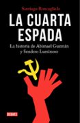 LA CUARTA ESPADA: LA HISTORIA DE ABIMAEL GUZMN Y SENDERO LUMINOS O de RONCAGLIOLO, SANTIAGO 