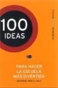100  IDEAS -PARA HACER LA ESCUELA MAS DIVERTIDA di RESSIA, GUSTAVO 