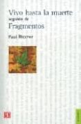 VIVO HASTA LA MUERTE: SEGUIDO DE FRAGMENTOS de RICOEUR, PAUL 
