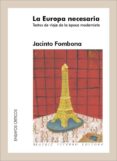 LA EUROPA NECESARIA: TEXTOS DE VIAJE DE LA EPOCA MODERNISTA di JACINTO FOMBONA 