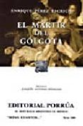 EL MARTIR DEL GOLGOTA (8 ED) di PEREZ ESCRICH, ENRIQUE 