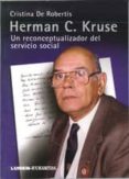 HERMAN C. KRUSE: UN RECONCEPTUALIZADOR DEL SERVICIO SOCIAL de ROBERTIS, CRISTINA DE 