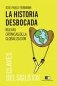 LA HISTORIA DESBOCADA: NUEVAS CRONICAS DE LA GLOBALIZACION di FEINMANN, JOSE PABLO 