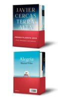 PACK PREMIO PLANETA 2019 Y FINALISTA 2019. (CONTIENE TERRA ALTA + ALEGRIA) de CERCAS, JAVIER VILAS, MANUEL 