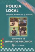 POLICIA LOCAL (VOL. III): SUPUESTOS PRACTICOS di VV.AA. 
