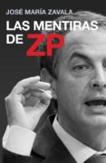 LAS MENTIRAS DE ZP de ZAVALA, JOSE MARIA 