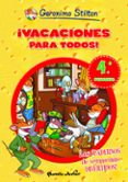 GERONIMO STILTON: VACACIONES PARA TODOS! 4 (4 A 5 PRIMARIA) de STILTON, GERONIMO 