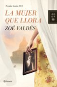 LA MUJER QUE LLORA (PREMIO AZORIN 2013) de VALDES, ZOE 