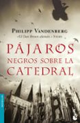 PAJAROS NEGROS SOBRE LA CATEDRAL de VANDENBERG, PHILIPP 