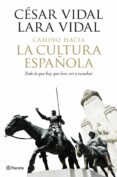 CAMINO HACIA LA CULTURA ESPAOLA: TODO LO QUE HAY QUE LEER, VER Y ESCUCHAR de VIDAL, CESAR 