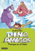 DINOAMIGOS 4: TRAMPA EN EL HIELO de PAU, ANDREA 