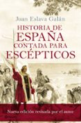 HISTORIA DE ESPAA CONTADA PARA ESCEPTICOS (NUEVA EDICION REVISADA POR EL AUTOR) de ESLAVA GALAN, JUAN 