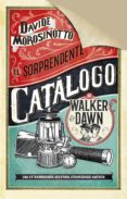 EL SORPRENDENTE CATALOGO DE WALKER & DAWN de MOROSINOTTO, DAVIDE 