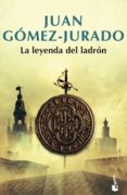 LA LEYENDA DEL LADRON de GOMEZ-JURADO, JUAN 