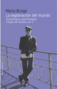 LA EXPLORACIN DEL MUNDO. GNOSEOLOGA Y EPISTEMOLOGA I. TRATADO DE FILOSOFA, VOL. 5 di BUNGE, MARIO 