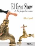 GRAN SHOW DE LAS PEQUEAS COSAS di LEGRAND, GILBERT 