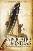 EL ABOGADO DE INDIAS: LOS LATIDOS DEL CORAZON DEL MUNDO di MILTON, AMOS 