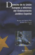 DERECHO DE LA UNION EUROPEA Y REFORMAS DEL ORDENAMIENTO JURIDICO ESPAOL de SANCHEZ PINO, ANTONIO JOSE 