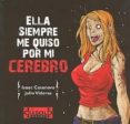 ELLA SIEMPRE ME QUISO POR MI CEREBRO di CASANOVA, ISAAC  VIDERAS, JULIO 