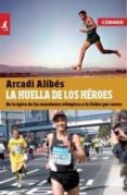 LA HUELLA DE LOS HEROES di ALIBES , ARCADI 