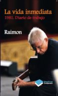 LA VIDA INMEDIATA di RAIMON 