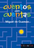 CUENTOS CON CUENTAS (3 ED.) di GUZMAN OZAMIZ, MIGUEL DE 