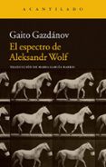 EL ESPECTRO DE ALEKSANDR WOLF de GAZDANOV, GAITO 