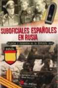 SUBOFICIALES ESPAOLES EN RUSIA de IGLESIA, JOSE ANTONIO DE LA BURGUETE, DANIEL 