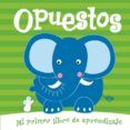 OPUESTOS (MI PRIMER LIBRO DE APRENDIZAJE) di VV.AA. 