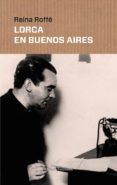 LORCA EN BUENOS AIRES di ROFFE, REINA 