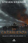 LOS CAZAHUESOS (SAGA MALAZ: EL LIBRO DE LOS CADOS 6) de ERIKSON, STEVEN 