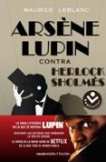 ARSENE LUPIN CONTRA HERLOCK SHOLMES di LEBLANC, MAURICE 