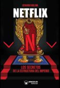 NETFLIX. LOS SECRETOS DE LA ESTRUCTURA DEL IMPERIO di MOLINA, GERARDO 