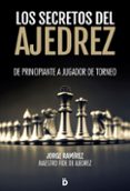 LOS SECRETOS DEL AJEDREZ: DE PRINCIPIANTE A JUGADOR DE TORNEO di RAMIREZ, JORGE 