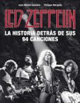 LED ZEPPELIN. LA HISTORIA DETRS DE SUS 94 CANCIONES de GUESDON, JEAN-MICHEL  MARGOTIN, PHILIPPE 