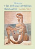 PICASSO Y LAS POETICAS SURREALISTAS de JACKSON, RAFAEL 