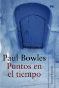 PUNTOS EN EL TIEMPO de BOWLES, PAUL 