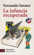 LA INFANCIA RECUPERADA de SAVATER, FERNANDO 