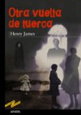 OTRA VUELTA DE TUERCA de JAMES, HENRY 