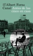 ANTES DE LAS CINCO EN CASA di FORNS CANAL, ALBERT 
